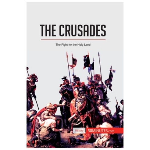 (영문도서) The Crusades: The Fight for the Holy Land Paperback, 50minutes.com, English, 9782806289940