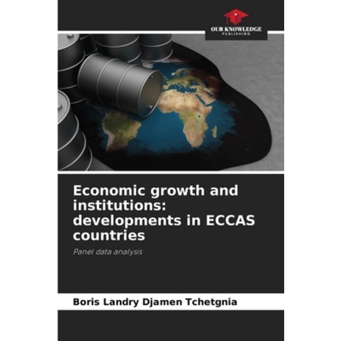 (영문도서) Economic growth and institutions: developments in ECCAS countries Paperback, Our Knowledge Publishing, English, 9786206076544