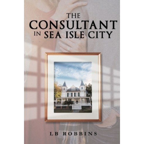 (영문도서) The Consultant in Sea Isle City Paperback, Pageturner Press and Media, English, 9781638713142