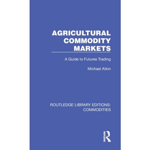 (영문도서) Agricultural Commodity Markets: A Guide to Futures Trading Hardcover, Routledge, English, 9781032689074