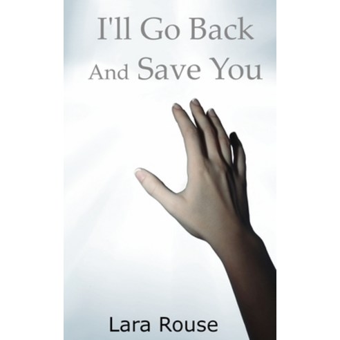 (영문도서) I Will Go Back and Save You Paperback, Independently Published, English, 9798334072770