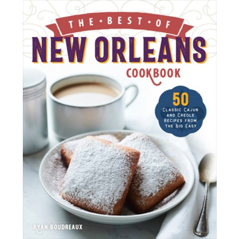 The Best of New Orleans Cookbook: 50 Classic Cajun and Creole Recipes from the Big Easy Paperback, Rockridge Press, English, 9781646114337