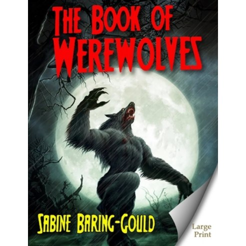 The Book of Were-Wolves: Large Print Paperback, Independently Published, English, 9798693478978
