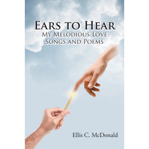 (영문도서) Ears to Hear My Melodious Love Songs and Poems Paperback, Christian Faith Publishing,..., English, 9781639033393