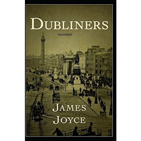 Dubliners Annotated Paperback, Independently Published, English, 9798710160381