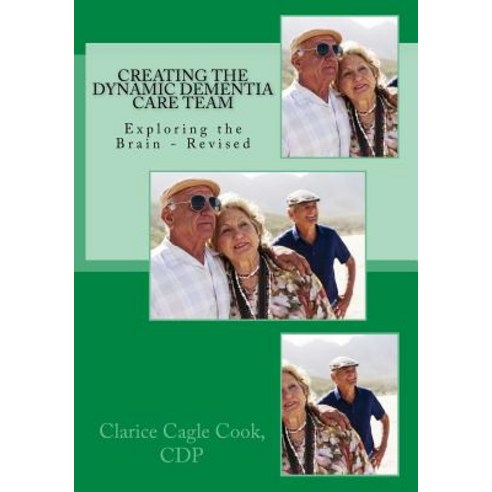 (영문도서) Creating the Dynamic Dementia Care Team: Dementia Care Help for Families and Professionals Paperback, Createspace Independent Pub..., English, 9781492815389