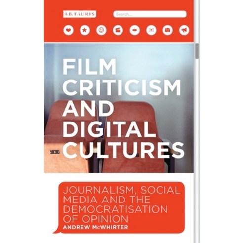 Film Criticism and Digital Cultures: Journalism Social Media and the Democratization of Opinion Paperback, Bloomsbury Academic, English, 9781350242364