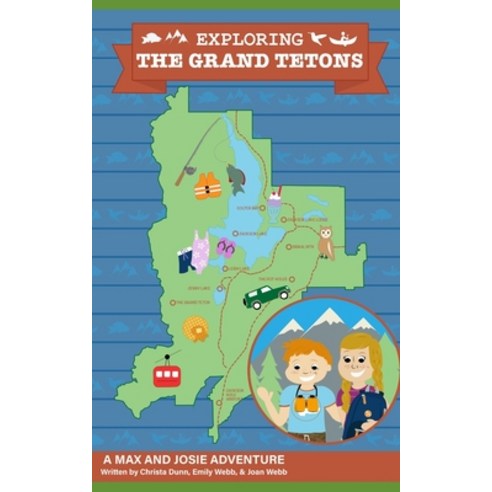 Exploring The Grand Tetons: A Max and Josie Adventure Paperback, Independently Published, English, 9798556071216