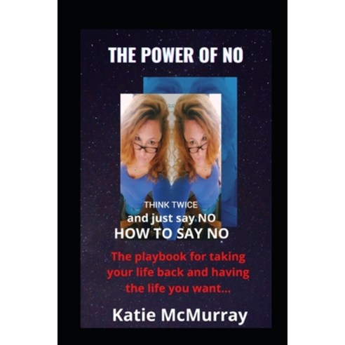The Power of No: How To Say No Paperback, Independently Published, English, 9798563301436