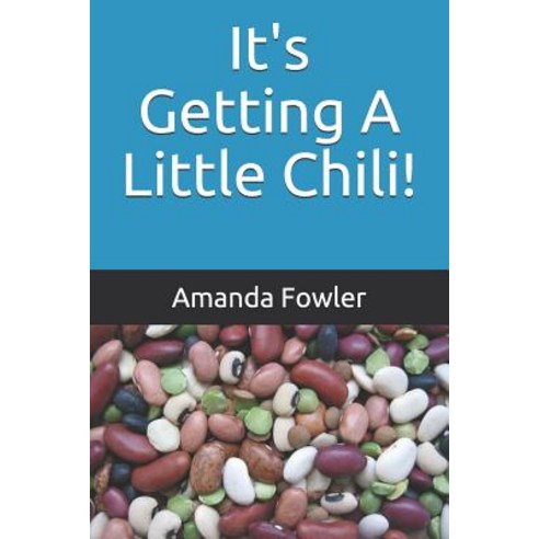(영문도서) It''s Getting A Little Chili! Paperback, Independently Published, English, 9781731000408