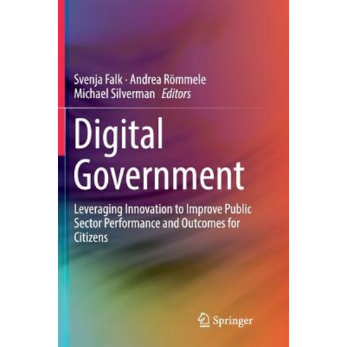 Digital Government: Leveraging Innovation to Improve Public Sector Performance and Outcomes for Citi... Paperback, Springer, English, 9783319817477
