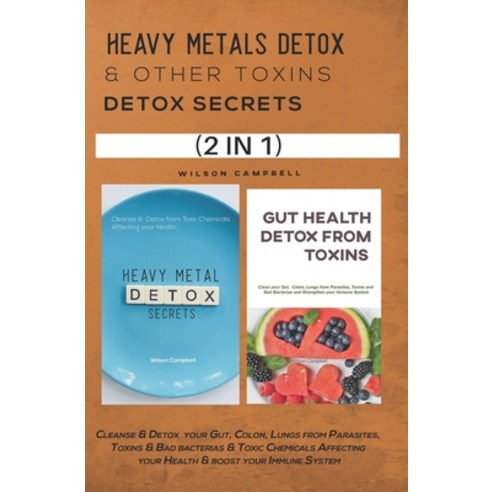 Heavy Metals & Other Toxins Secrets: Cleanse & Detox your Gut Colon Lungs from Parasites Toxins &... Paperback, Independently Published, English, 9798575506355