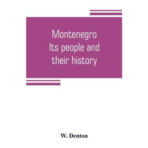 (영문도서) Montenegro; its people and their history Paperback, Alpha Edition, English, 9789353804572