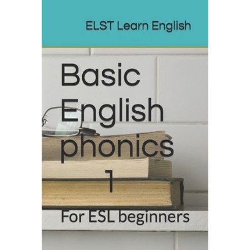 (영문도서) Basic English phonics 1: For ESL beginners Paperback, Independently Published, 9798851617126