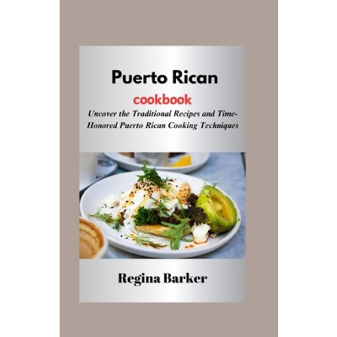 (영문도서) Puerto Rican cookbook: Uncover the Traditional Recipes and Time-Honored Puerto Rican Cooking ... Paperback, Independently Published, English, 9798875920042