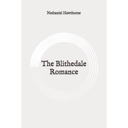 The Blithedale Romance: Original Paperback, Independently Published