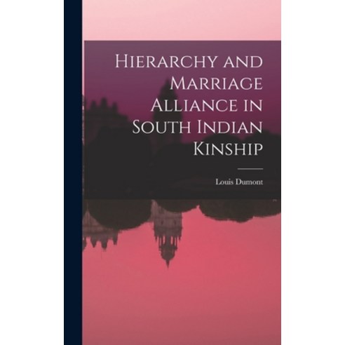 (영문도서) Hierarchy and Marriage Alliance in South Indian Kinship Hardcover, Hassell Street Press, English, 9781014294197