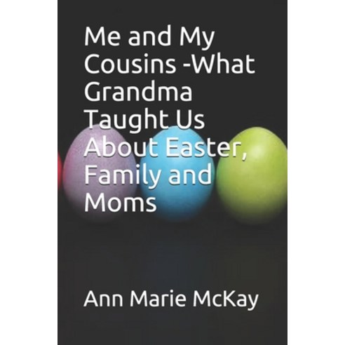 Me and My Cousins -What Grandma Taught Us About Easter Family and Moms Paperback, Independently Published, English, 9798731373869