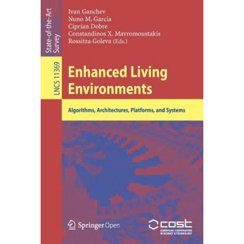 (영문도서) Enhanced Living Environments: Algorithms Architectures Platforms and Systems Paperback, Springer, English, 9783030107512