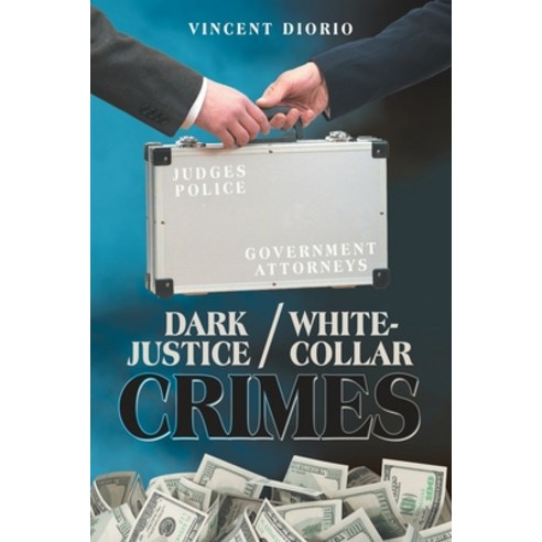 (영문도서) Dark Justice / White-Collar Crimes Paperback, Archway Publishing, English, 9781665733533