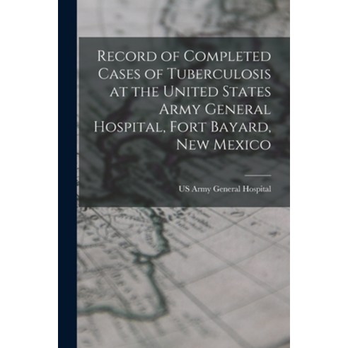 (영문도서) Record of Completed Cases of Tuberculosis at the United States Army General Hospital Fort Ba... Paperback, Legare Street Press, English, 9781017615425