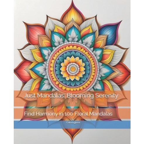 (영문도서) Just Mandalas: Blooming Serenity: Find Harmony in 100 Floral Mandalas Paperback, Independently Published, English, 9798882773457