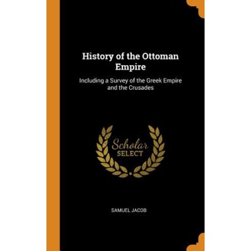 (영문도서) History of the Ottoman Empire: Including a Survey of the Greek Empire and the Crusades Hardcover, Franklin Classics, English, 9780342422135