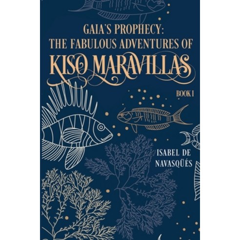 (영문도서) Gaia''s Prophecy: The Fabulous Adventures of Kiso Maravillas Book I Paperback, Vanguard Press, English, 9781800162631