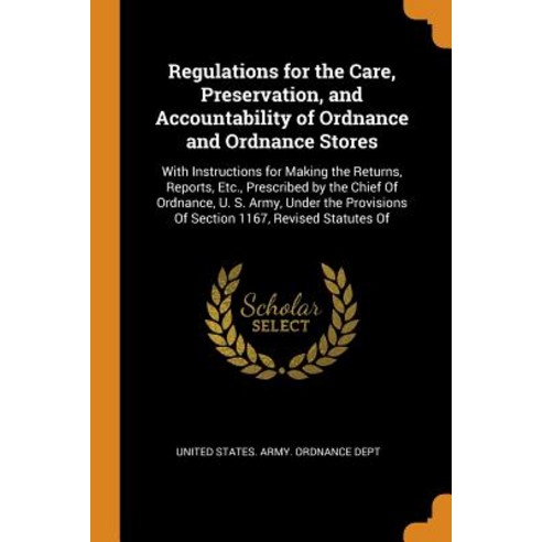 (영문도서) Regulations for the Care Preservation and Accountability of Ordnance and Ordnance Stores: W... Paperback, Franklin Classics, English, 9780342117451