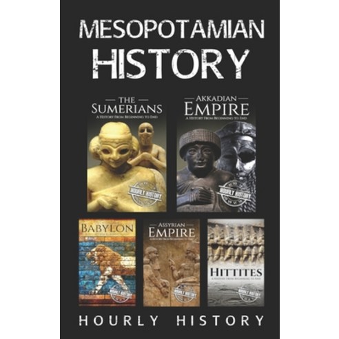 Mesopotamian History: Sumerians Hittites Akkadian Empire Assyrian Empire Babylon Paperback, Independently Published, English, 9798734489345