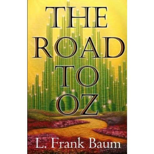 The Road to Oz Annotated Paperback, Independently Published, English, 9798576447497