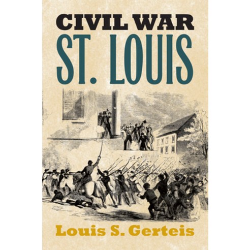 (영문도서) Civil War St. Louis Paperback, University Press of Kansas, English, 9780700613618