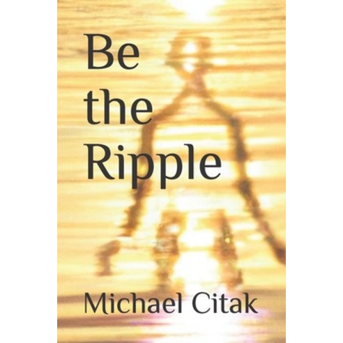 (영문도서) Be the Ripple Paperback, Independently Published, English, 9798385976713