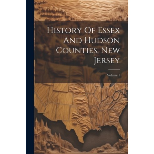 (영문도서) History Of Essex And Hudson Counties New Jersey; Volume 1 Paperback, Legare Street Press, English, 9781021367020