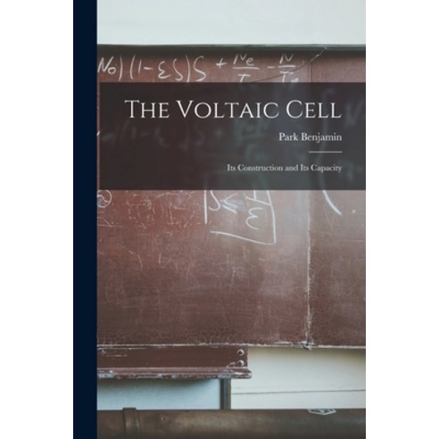 (영문도서) The Voltaic Cell: Its Construction and Its Capacity Paperback, Legare Street Press, English, 9781018035772