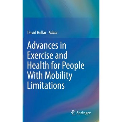 (영문도서) Advances in Exercise and Health for People with Mobility Limitations Hardcover, Springer, English, 9783319984513