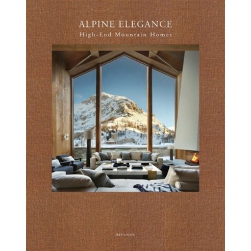 (영문도서) Alpine Elegance: High-End Mountain Homes Hardcover, Beta-Plus, English, 9782875501530