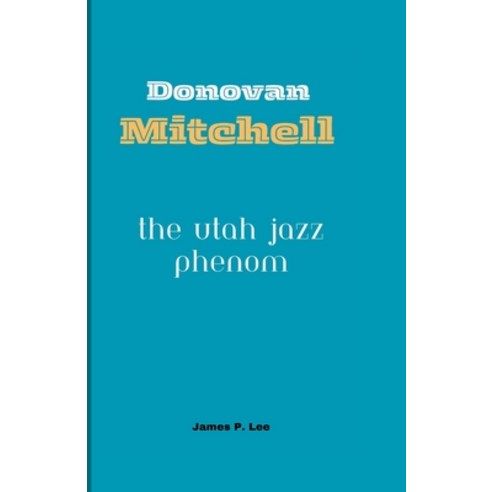(영문도서) Donovan Mitchell: The Utah Jazz Phenom Paperback, Independently Published, English, 9798884192874
