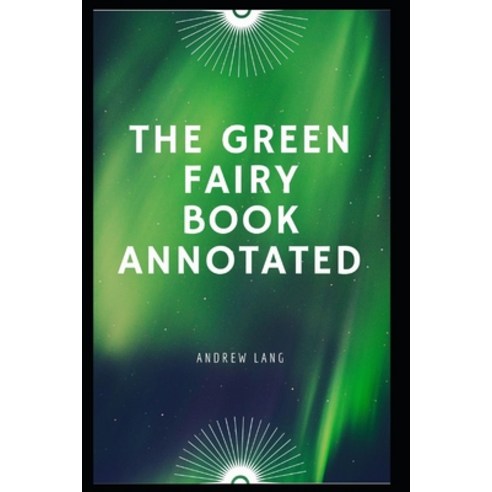 The Green Fairy Book Annotated Paperback, Independently Published