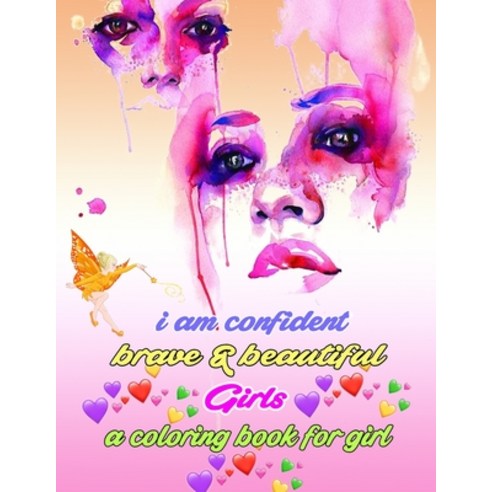 I Am Confident, Brave & Beautiful: A Coloring Book for Girls