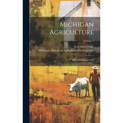 (영문도서) Michigan Agriculture: Historical Background; Volume 1 Hardcover, Legare Street Press, English, 9781020595844