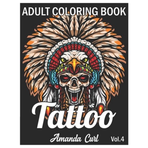 Tattoo Adult Coloring Book: An Adult Coloring Book with Awesome Sexy and Relaxing Tattoo Designs f... Paperback, Independently Published, English, 9798577355197