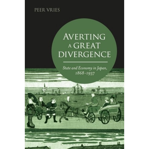 Averting a Great Divergence: State and Economy in Japan 1868-1937 Paperback, Bloomsbury Academic