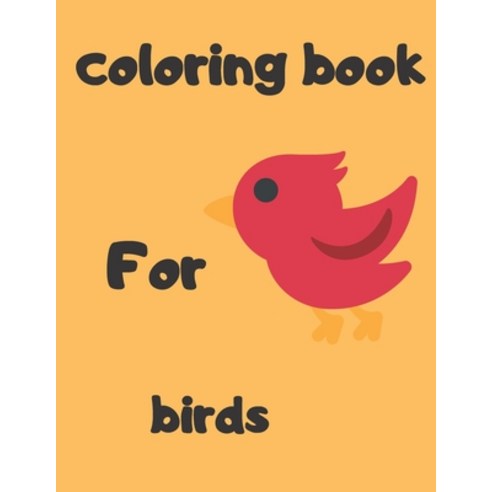 coloring book for birds: Beautiful Birds to color a coloring book for adults and kids Paperback, Independently Published, English, 9798591460488
