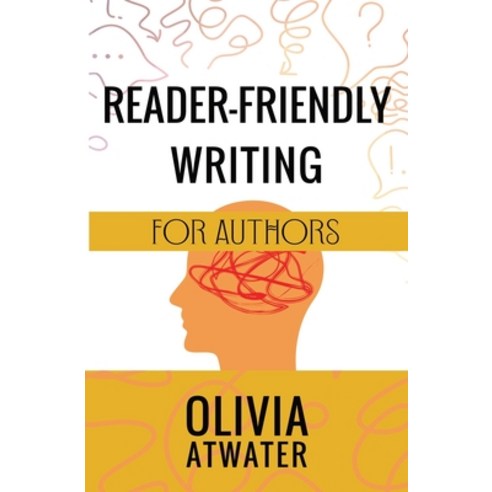 (영문도서) Reader-Friendly Writing for Authors Paperback, Olivia Atwater, English, 9781778271359