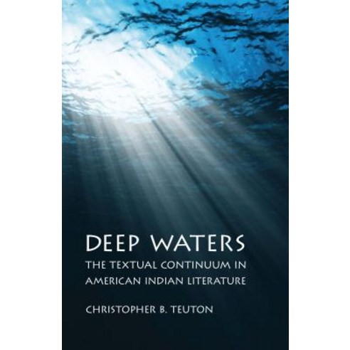 Deep Waters: The Textual Continuum in American Indian Literature Paperback, University of Nebraska Press, English, 9781496207685