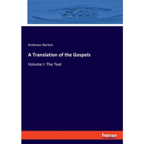 (영문도서) A Translation of the Gospels: Volume I: The Text Paperback, Hansebooks, English, 9783348080156