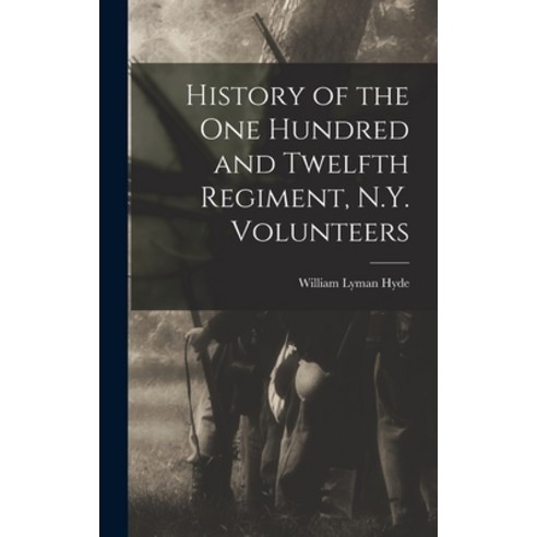 (영문도서) History of the One Hundred and Twelfth Regiment N.Y. Volunteers Hardcover, Legare Street Press, English, 9781016338370