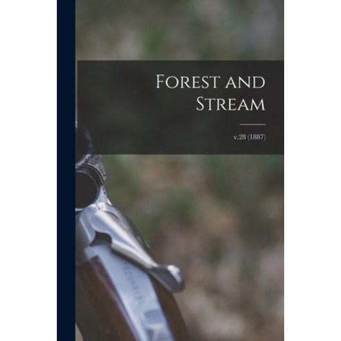 (영문도서) Forest and Stream; v.28 (1887) Paperback, Legare Street Press, English, 9781015060401