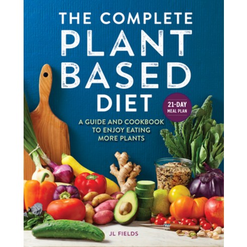 The Complete Plant Based Diet: A Guide and Cookbook to Enjoy Eating More Plants Paperback, Rockridge Press